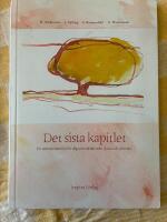 Det sista kapitlet - ett samtalsmaterial f&ouml;r dig som v&aring;rdar sv&aring;rt sjuka och d&ouml;ende