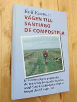 V&auml;gen till Santiago de Compstela En modern pilgrim p&aring; jakt efter det medelt