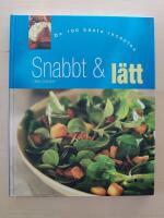 Snabb & l&auml;tt : de 100 b&auml;sta recepten