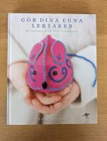 G&ouml;r dina egna leksaker : 20 roliga och enkla projekt