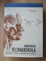 Anatomisk tecknarskola : m&auml;nniska, djur, j&auml;mf&ouml;rande anatomi