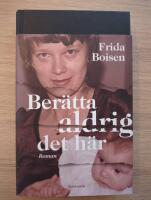 Ber&auml;tta aldrig det h&auml;r