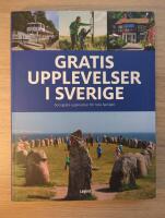 Gratis upplevelser i Sverige : 600 gratis upplevelser f&ouml;r hela familjen