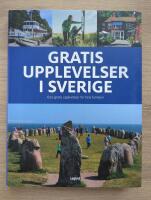 Gratis upplevelser i Sverige : 600 gratis upplevelser f&ouml;r hela familjen