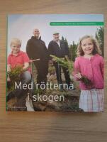 Med rötterna i skogen : från skog till färdigt hus med Deromegruppen