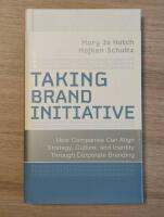 Taking Brand Initiative: How Companies Can Align Strategy, Culture, and Ide