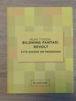 Bildning fantasi revolt : &aring;tta ess&auml;er om pedagogik