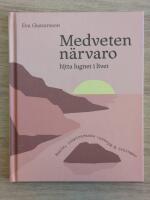 Medveten n&auml;rvaro : hitta lugnet i livet