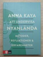 Att undervisa nyanl&auml;nda : metoder, reflektioner och erfarenheter