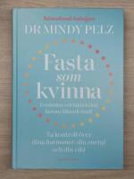 Fasta som kvinna  : forskning och fakta kring fastans l&auml;kande kraft
