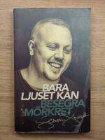 Bara ljuset kan besegra m&ouml;rkret