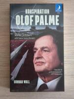 Konspiration Olof Palme : mordet, politikern och hans tysta fiender