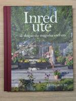 Inred ute : s&aring; skapar du magiska uterum