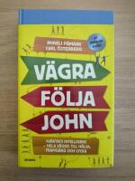 V&auml;gra f&ouml;lja John : hj&auml;rtats intelligens - hela v&auml;gen till h&auml;lsa, framg&aring;ng och lycka