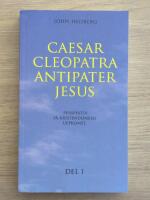 Caesar, Cleopatra, Antipater, Jesus : perspektiv p&aring; kristendomens uppkomst. Del 1