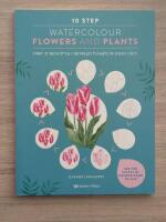  10 Step Watercolour: Flowers and Plants
