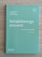 Rehabiliteringsansvaret : En arbetsr&auml;ttslig handbok