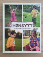 Hensytt : sy lekfulla kl&auml;der f&ouml;r barn att vara barn i + m&ouml;nsterark