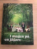 I magen p&aring; en j&auml;gare : konsten att jaga och laga vilt