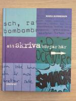 Att skriva b&ouml;rjar h&auml;r : inspiration, id&eacute;er och fakta