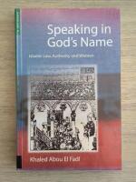 Speaking in God's name - Islamic law, authority and women