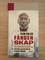 Fem &aring;r av f&aring;ngenskap : om hj&auml;rtl&auml;karen Fikru Maru - och tiden som diktaturens f&aring;nge