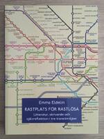 Rastplats f&ouml;r rastl&ouml;sa. Litteratur, skrivande och sj&auml;lvreflektion i tre transitmilj&ouml;er