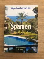 K&ouml;pa bostad och bo i Spanien : tips och ekonomi