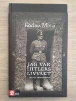 Jag var Hitlers livvakt :  det sista vittnet ber&auml;ttar