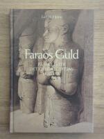 Faraos guld : p&aring; jakt efter det gamla Egyptens skatter