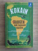 Kokain : drogen som er&ouml;vrade v&auml;rlden