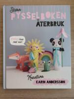 Stora pysselboken : &aring;terbruk