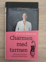 Charmen med tarmen : allt om ett av kroppens mest underskattade organ