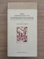 Fr&aring;n barbarstadiet till supermedvetande : femte dimensionen i m&auml;nniskans utveckling