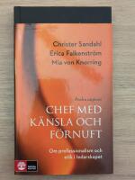 Chef med k&auml;nsla och f&ouml;rnuft : om professionalism och etik i ledarskapet 2:a