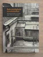 Bekv&auml;mlighetsrevolutionen : stockholmshush&aring;llen och milj&ouml;n under 150 &aring;r i