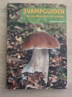 Svampguiden : l&auml;r dig k&auml;nna igen 150 svampar