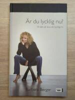 &Auml;r du lycklig nu? : 10 s&auml;tt att leva ett lyckligt liv