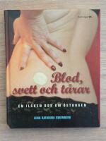 Blod, svett och t&aring;rar : en ilsken bok om &ouml;strogen