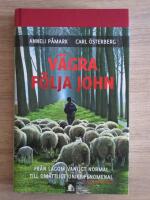 V&auml;gra f&ouml;lja John : fr&aring;n lagom vanligt normal till om&aring;ttligt unikt fenomenal