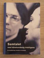 Samtalet med k&auml;nslom&auml;ssig intelligens : en handledning i konsten att samtala