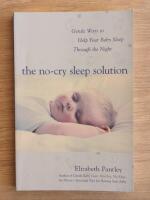 The no-cry sleep solution : gentle ways to help your baby sleep through the night