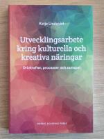 Utvecklingsarbete kring kulturella och kreativa n&auml;ringar : drivkrafter, processer och samspel