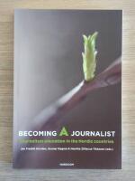 Becoming a journalist : journalism education in the Nordic countries