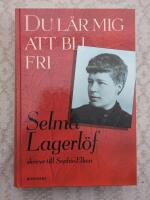 Du l&auml;r mig att bli fri : Selma Lagerl&ouml;f skriver till Sophie Elkan
