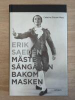 Erik Saed&eacute;n : m&auml;sters&aring;ngaren bakom masken