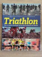 Triathlon : den kompletta handboken n&auml;r du vill blir snabbare och starkare