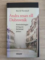 Andra resan till Dubrovnik : anteckningar kring en f&ouml;rlorad dr&ouml;m