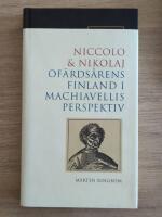 Niccol&ograve; och Nikolaj : of&auml;rds&aring;rens Finland i Machiavellis perspektiv