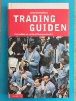 Tradingguiden : en handbok om spelet p&aring; finansmarknaden